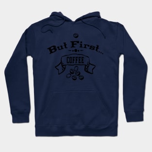 But First... Coffee Hoodie